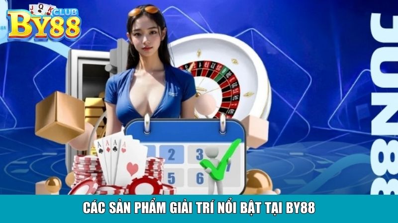 Các sản phẩm giải trí nổi bật tại By88