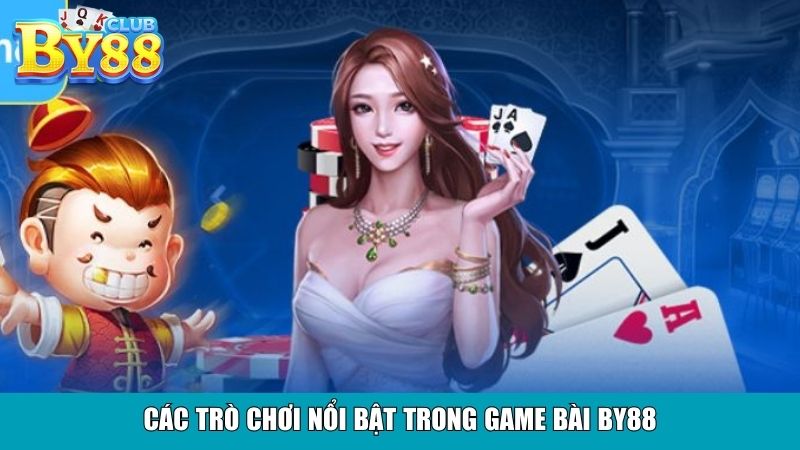 Các trò chơi nổi bật trong game bài By88