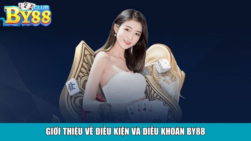Giới thiệu về điều kiện và điều khoản By88