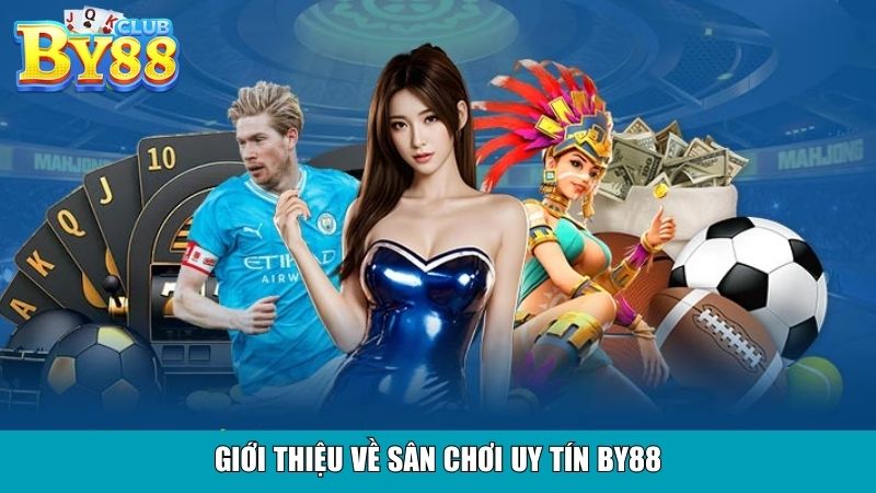 Giới thiệu về sân chơi uy tín By88