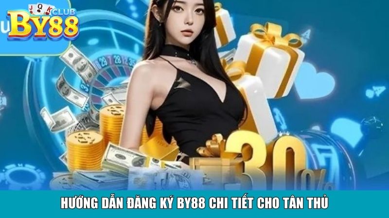 Hướng dẫn đăng ký By88 chi tiết cho tân thủ