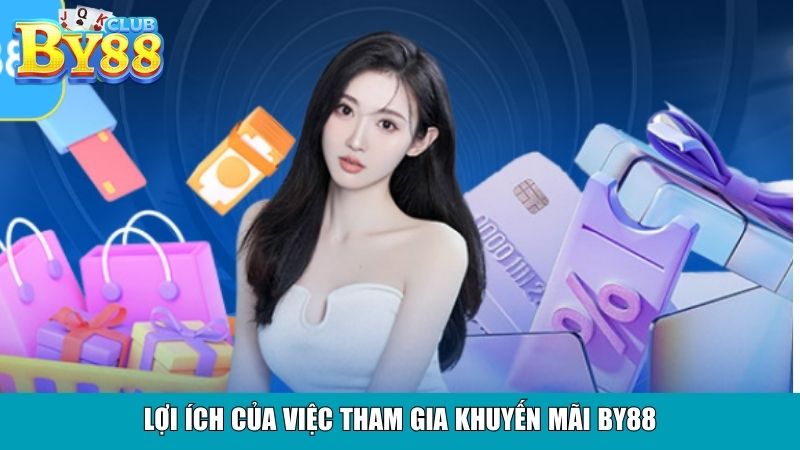 Lợi ích của việc tham gia khuyến mãi By88