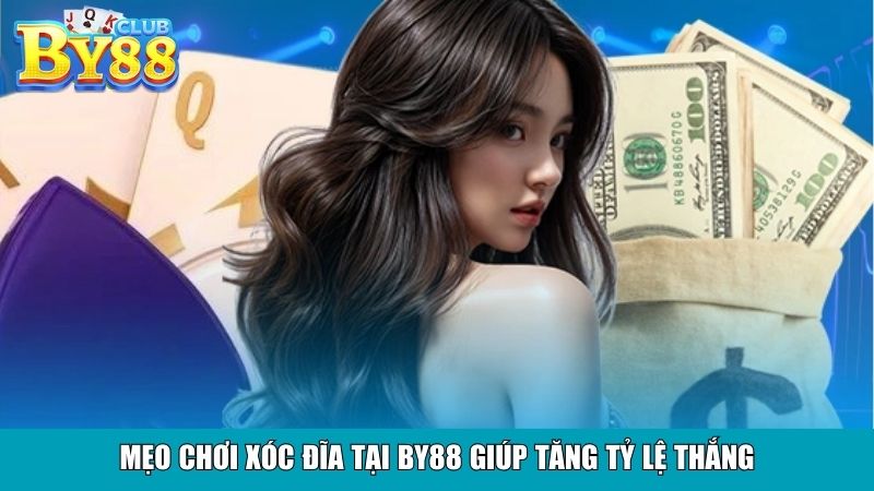 Mẹo chơi xóc đĩa tại By88 giúp tăng tỷ lệ thắng