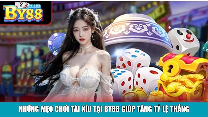 Những mẹo chơi Tài Xỉu tại By88 giúp tăng tỷ lệ thắng
