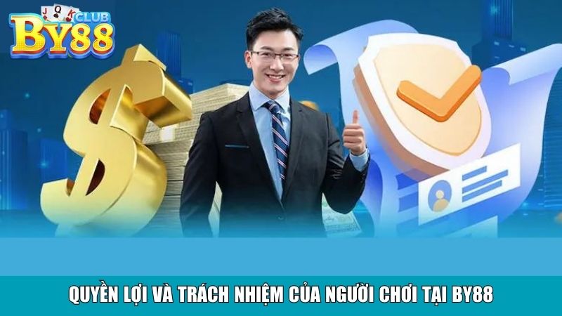 Quyền lợi và trách nhiệm của người chơi tại By88