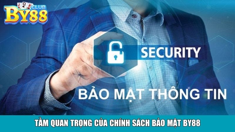 Tầm quan trọng của chính sách bảo mật By88