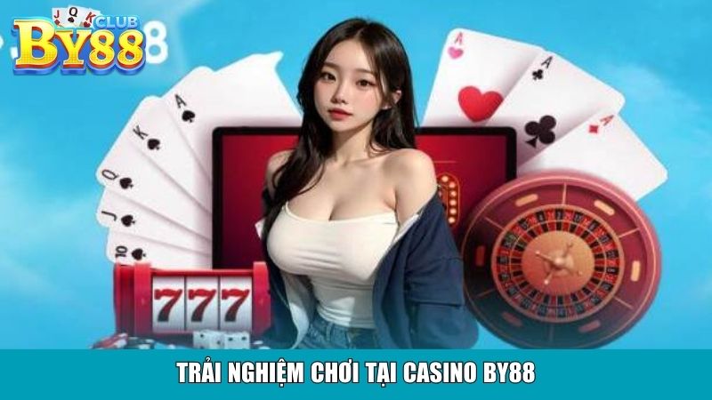 Trải nghiệm chơi tại Casino By88