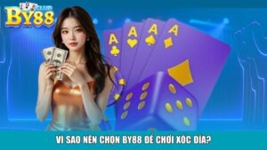 Vì sao nên chọn By88 để chơi xóc đĩa?